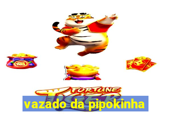 vazado da pipokinha